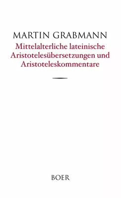 Mittelalterliche lateinische Aristotelesübersetzungen und Aristoteleskommentare