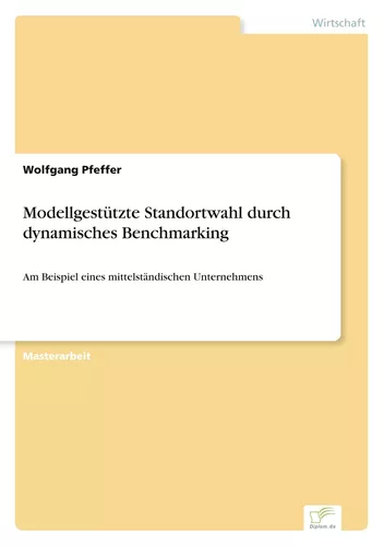 Modellgestützte Standortwahl durch dynamisches Benchmarking