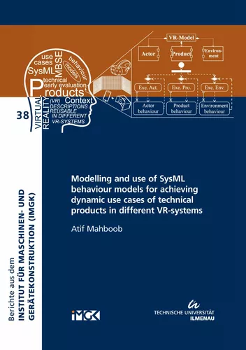 Modelling and use of SysML behaviour models for achieving dynamic use cases of technical products in different VR-systems 