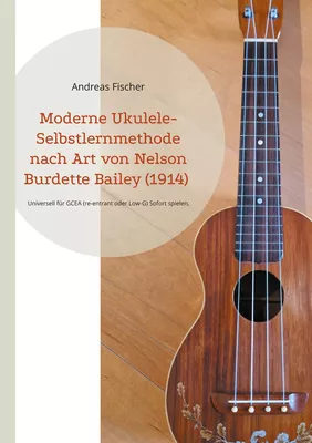 Moderne Ukulele-Selbstlernmethode nach Art von Nelson Burdette Bailey (1914)