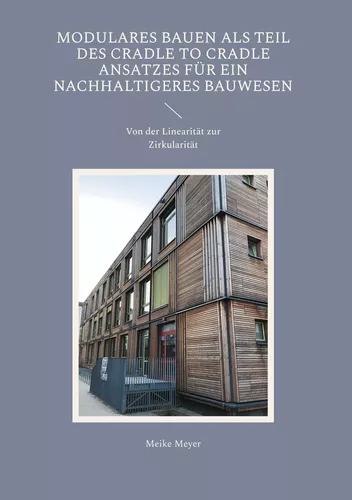 Modulares Bauen als Teil des Cradle to Cradle Ansatzes für ein nachhaltigeres Bauwesen
