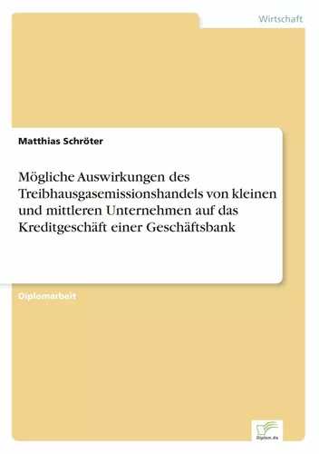 Mögliche Auswirkungen des Treibhausgasemissionshandels von kleinen und mittleren Unternehmen auf das Kreditgeschäft einer Geschäftsbank