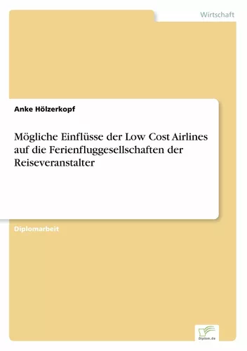 Mögliche Einflüsse der Low Cost Airlines auf die Ferienfluggesellschaften der Reiseveranstalter