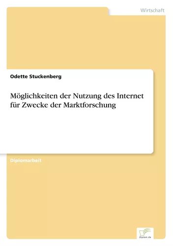 Möglichkeiten der Nutzung des Internet für Zwecke der Marktforschung