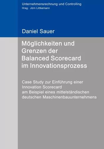 Möglichkeiten und Grenzen der Balanced Scorecard im Innovationsprozess