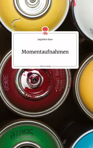 Momentaufnahmen. Life is a Story - story.one