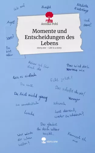 Momente und Entscheidungen des Lebens. Life is a Story - story.one