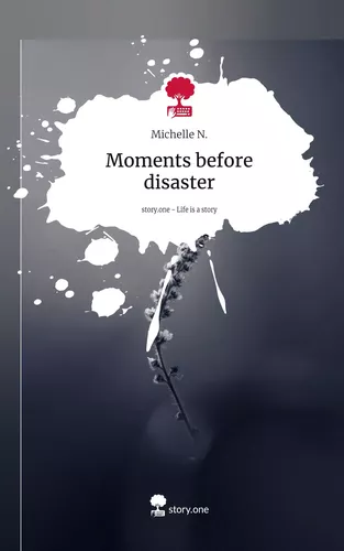 Moments before disaster. Life is a Story - story.one
