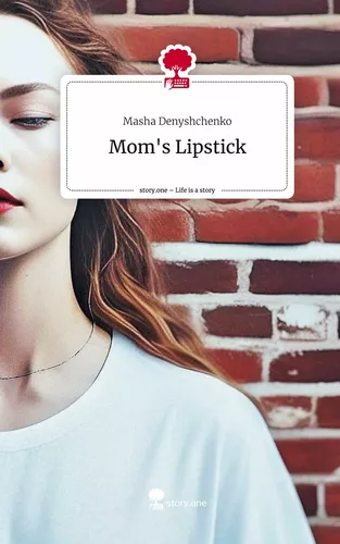 Mom's Lipstick. Life is a Story - story.one