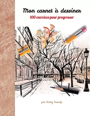 Mon carnet à dessiner, 100 exercices pour progresser