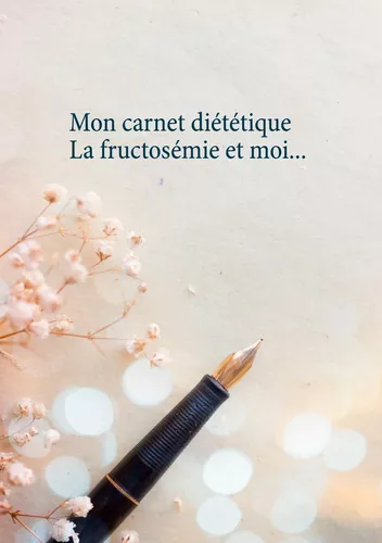 Mon carnet diététique : la fructosémie et moi...