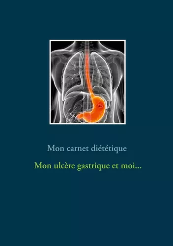 Mon carnet diététique : mon ulcère gastrique et moi...