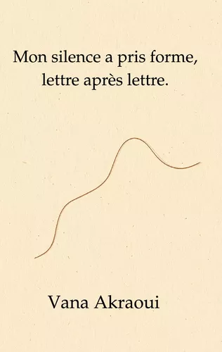 Mon silence a pris forme, lettre après lettre.