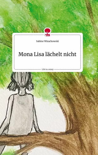 Mona Lisa lächelt nicht. Life is a Story - story.one