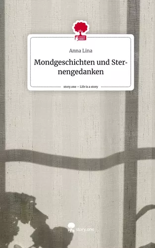 Mondgeschichten und Sternengedanken. Life is a Story - story.one