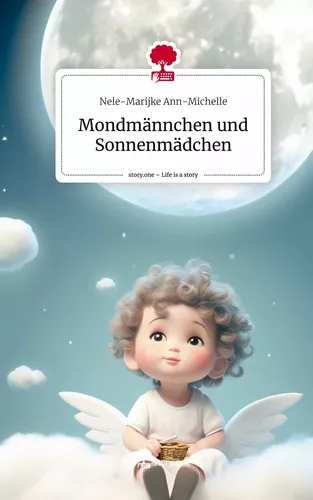 Mondmännchen und Sonnenmädchen. Life is a Story - story.one