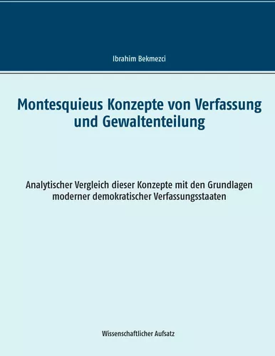 Montesquieus Konzepte von Verfassung und Gewaltenteilung