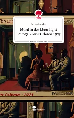 Mord in der Moonlight Lounge - New Orleans 1923. Life is a Story - story.one