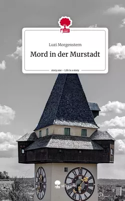 Mord in der Murstadt. Life is a Story - story.one
