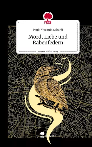 Mord, Liebe und Rabenfedern. Life is a Story - story.one