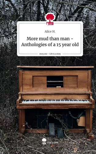 More mud than man   -  Anthologies of a 15 year old. Life is a Story - story.one