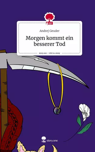 Morgen kommt ein besserer Tod. Life is a Story - story.one