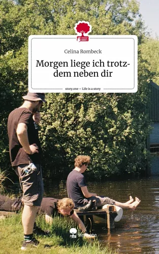 Morgen liege ich trotzdem neben dir. Life is a Story - story.one