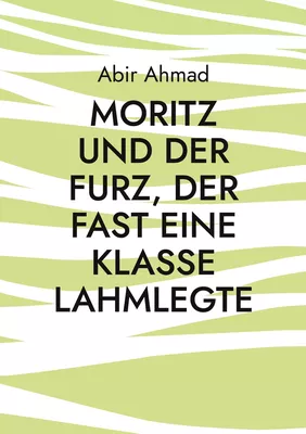 Moritz und der Furz, der fast eine Klasse lahmlegte
