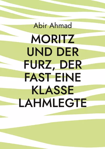 Moritz und der Furz, der fast eine Klasse lahmlegte