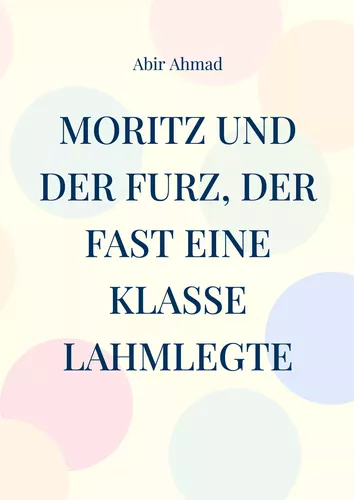 Moritz und der Furz, der fast eine Klasse lahmlegte