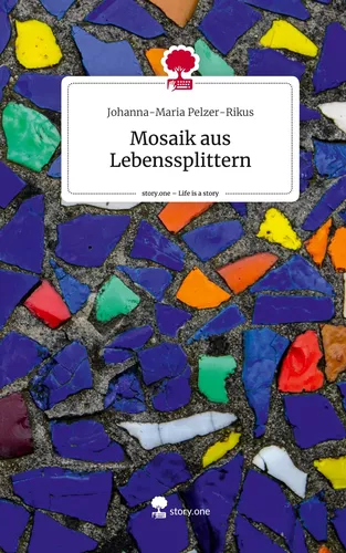Mosaik aus Lebenssplittern. Life is a Story - story.one