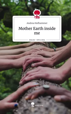 Mother Earth inside me. Life is a Story - story.one