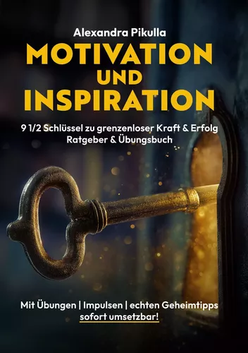 Motivation und Inspiration   9  1/2 Schlüssel zu grenzenloser Kraft und Erfolg