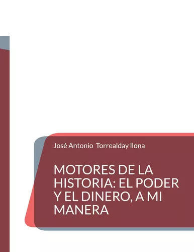 Motores de la Historia: el poder y el dinero, a mi manera