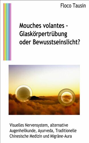 Mouches Volantes Glaskorpertrubung Oder Bewusstseinslicht