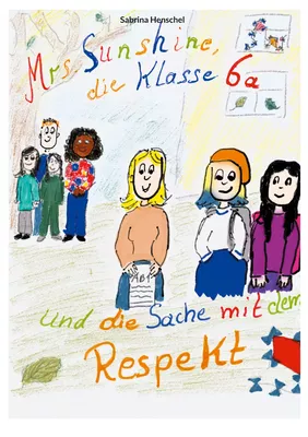 Mrs.Sunshine die Klasse 6a und die Sache mit dem Respekt