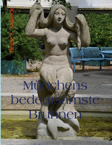 Münchens bedeutsamste Brunnen