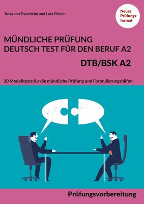 MÜNDLICHE PRÜFUNG DEUTSCH-TEST FÜR DEN BERUF A2 - DTB/BSK A2
