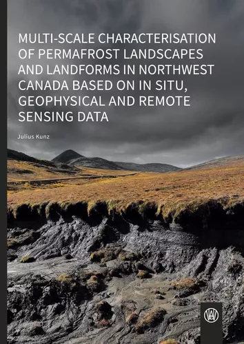Multi-scale characterisation of permafrost landscapes and landforms in Northwest Canada based on in situ, geophysical and remote sensing data