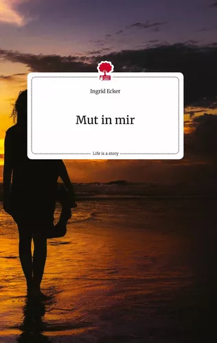 Mut in mir. Life is a Story - story.one