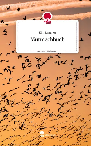 Mutmachbuch. Life is a Story - story.one