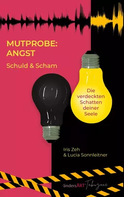 Mutprobe: Angst. Schuld & Scham