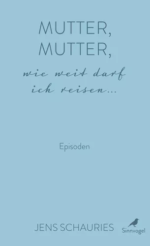 Mutter, Mutter, wie weit darf ich reisen ...