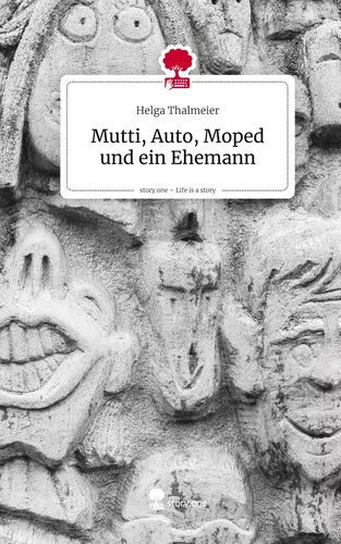 Mutti, Auto, Moped und ein Ehemann. Life is a Story - story.one