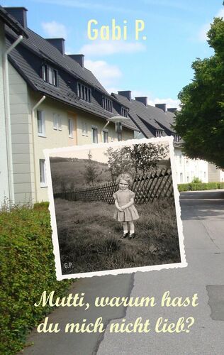 Mutti, warum hast du mich nicht lieb?