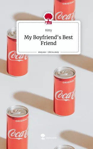 My Boyfriend's Best Friend. Life is a Story - story.one