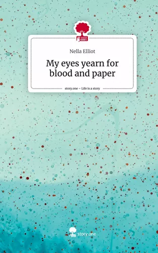 My eyes yearn for blood and paper. Life is a Story - story.one