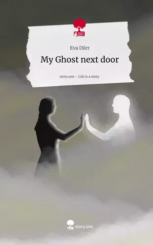 My Ghost next door. Life is a Story - story.one