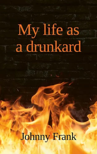 My life as a drunkard