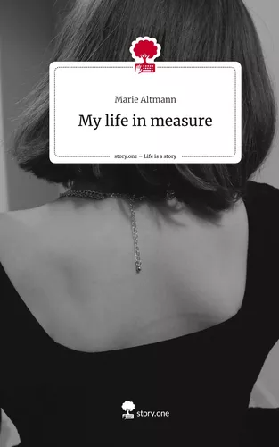My life in measure. Life is a Story - story.one